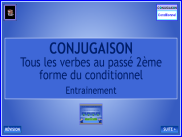 Conjugaison - Les verbes au passé 2 du conditionnel - Entrainement