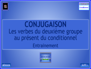 Conjugaison - Les verbes du 2ème groupe au présent du conditionnel - Entrainement