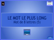 Le mot le plus long - Mot de 8 lettres (5)