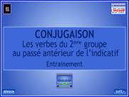 Les verbes du 2ème groupe au passé antérieur de l'indicatif