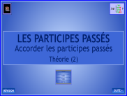 Orthographe - Le participe passé - Théorie (2)