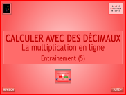 La multiplication en ligne avec des décimaux - Entrainement (5)